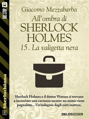 cover image of All'ombra di Sherlock Holmes--15. La valigetta nera